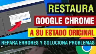 Cómo Restaurar Google Chrome a su Estado Original 2024 | restablecer chrome a valores de fabrica