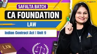 Indian Contract Act | Business Laws | CA Foundation May 25 Classes | Unit 9 By CA Swati Agrawal