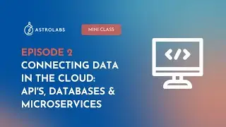 Connecting Data in the Cloud: API's, Databases and Microservices