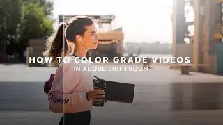 How to Color Grade Videos in Lightroom!
