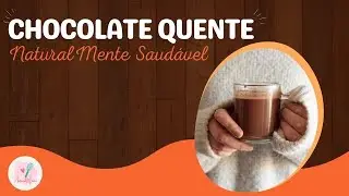 CHOCOLATE QUENTE NATURALMENTE SAUDÁVEL