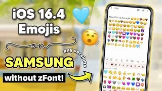 Get iOS 16.4 Emojis on Samsung ANY VERSIONS without Zfont