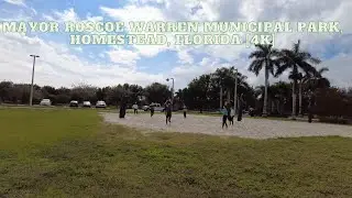 Mayor Roscoe Warren Municipal Park, Homestead, FLORIDA [4K]