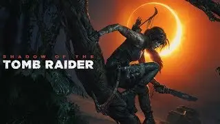 Shadow of the Tomb Raider [2018] — Часть 1: НОВАЯ ЛАРА КРОФТ!