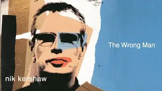 Nik Kershaw | The Wrong Man