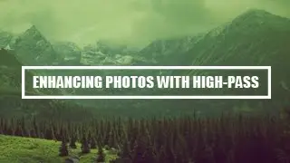Photoshop Tutorial - Enhancing Photographs With High Pass