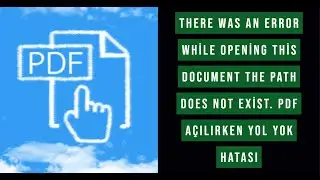 There was an error while opening this document. The path does not exist. No path error when open pdf