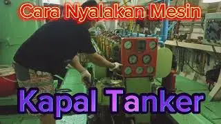 Kapal Tanker ❗❗❗ Cara Nyalakan Mesin Kapal Tanker Bunker By Chef Engineer