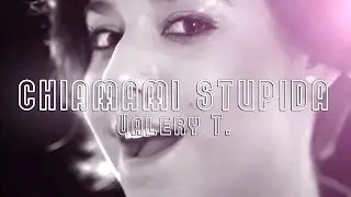 VALERY TUZII - Chiamami stupida (Official release)