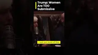TRUMP- Women are too submissive for me