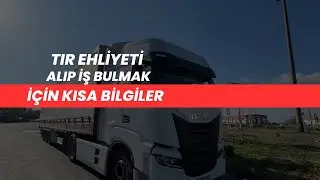 TIR EHLİYETİ ALIP | NASIL İŞ BULURUZ | KISA BİLGİLER !