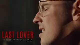 LAST LOVER - Tommee Profitt x Stanaj