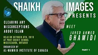 SHAIKH IMAGES PRESENTS, MEET JAVED AHMED GHAMIDI IN MISSISSAUGA, ONTARIO, CANADA  - PART 1