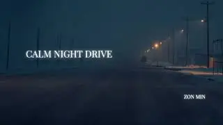 CALM NIGHT DRIVE - zon min