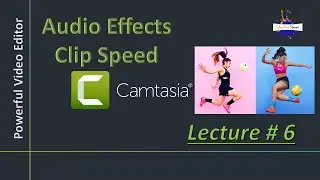 Audio Effects and Clip Speed In Video, Camtasia Lecture 6