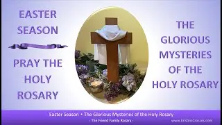 Easter Season - Pray the Holy Rosary (The Glorious Mysteries of the Holy Rosary)