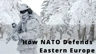 How NATO is defending Eastern Europe