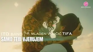 ITD band feat. Mladen Vojičić Tifa -  Samo tebi vjerujem (OFFICIAL VIDEO)