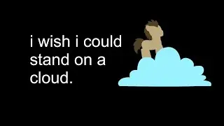 4everfreebrony - I Wish I Could Stand On A Cloud [PMV by CreeperZone]