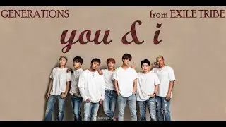 GENERATIONS fext - You & I (漢字/ローマ字/English Translated Lyrics)
