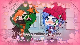 my crush keeps calling me dude meme pico x bf fnf soft mod gacha club💙💚