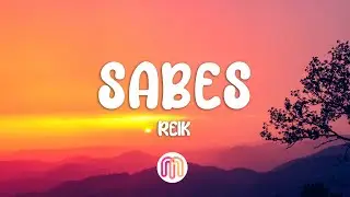 Reik - Sabes (Letra / Lyrics)
