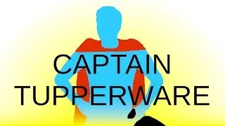 Captain Tupperware: Taking Out the Trash