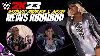 WWE 2K23: News Roundup, Ratings Reveals & More 