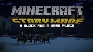 Minecraft: Story Mode - Season 1: Episode 4 "A Block and a Hard Place"