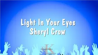 Light In Your Eyes - Sheryl Crow (Karaoke Version)