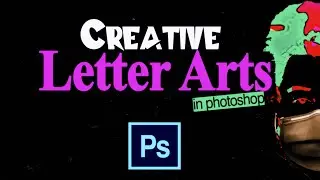 Creative Letter Art Design Ideas in Photoshop