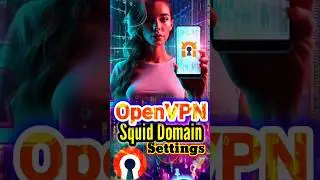 Enhance Your Internet Safety: OPENVPN Setup with Squid Domain 