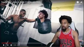 CAM YOU HAVE 48 HOURS TO RESPOND! Trouble Team - Party In The 6 (CAM WILDER DISS)