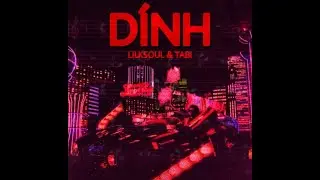 DÍNH | @ctbsg999 Ft. @LilTABI  PROD.@phivux204  [Offical Visualizer]