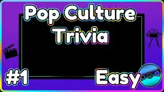 Trivia! Pop Culture #1 - Easy Mode!
