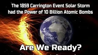 Are We Ready for Another Carrington Event? Some Scientists Think So!