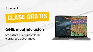 Los estilos. El etiquetado de elementos geográficos | QGIS: nivel iniciación | IMASGAL