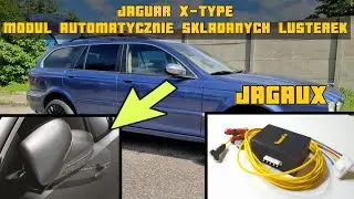 Jak Zamontować Moduł Automatycznie Składanych Lusterek do Jaguara X-Type – Krok po Kroku 🔥🔥🔥