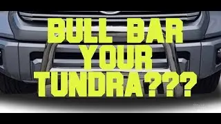 Should You Attempt To Add A Bull Bar Or Brush Guard To Your 2018+ Toyota Tundra?