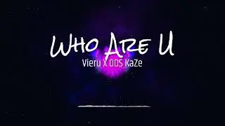 Vieru - Who Are U (feat. ODS KaZe) (Official Visualizer)