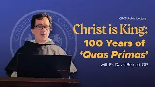 Christ the King: 100 Years of Quas Primas — What Every Catholic Should Know