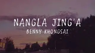 Nangla Jing'a | Benny Khongsai | Lyrics | UHD