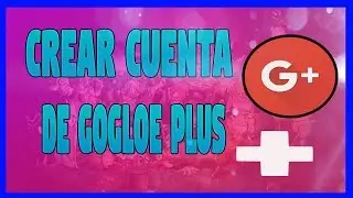 Como Crear Cuenta De Gogle Plus,GOGLE +//TUTORIALES REDS