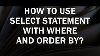 How to use Select with Where and Order by