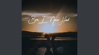 Bes, I Never Had (feat. Jun Fabila of Fall On Thursday)