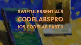SwiftUI Essentials - iOS Development Basics CodeLab - Part 9