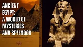 Ancient Egypt: A World of Mysteries and Splendor