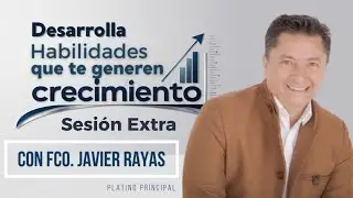 Desarrolla Habilidades que generen crecimiento 4 con el Platino principal Javier Rayas