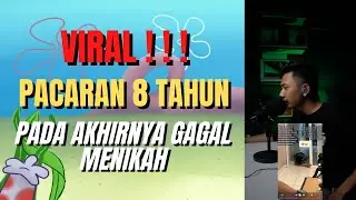 VIRAL ! ! ! PACARAN 8 TAHUN PADA AKHIRNYA GAGAL MENIKAH ! ! !