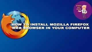 How To Install Mozilla Fire Fox Web Browser